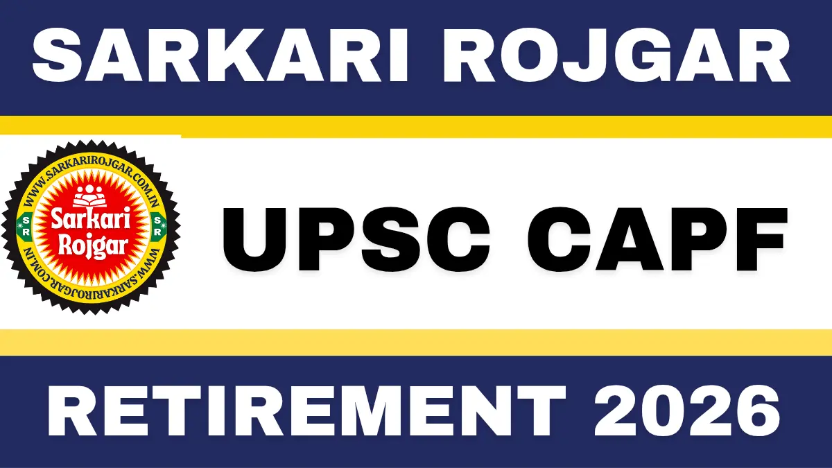 UPSC CAPF AC Recruitment 2026 - Sarkari Rojgar